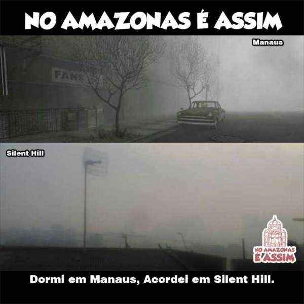 Dormi em Manaus, Acordei em Silent Hill.